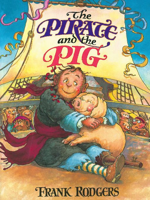 Title details for The Pirate and the Pig by Frank Rodgers - Available